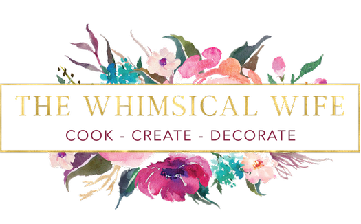 The Whimsical Wife | Cook | Create | Decorate