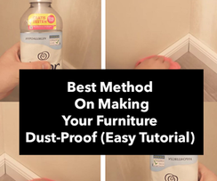 Best Method On Making Your Furniture Dust-Proof (Easy Tutorial)