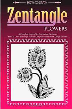 9781499633795: How to Draw Zentangle Flowers: A Step by Step Guide on How to Draw Zentangle