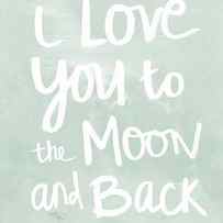 I Love You To The Moon And Back- inspirational quote by Linda Woods