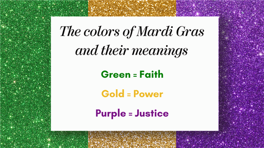 The colors of Mardi Gras and their meanings: Green, Gold, and Purple