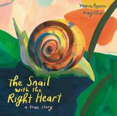 The Snail with the Right Heart: A True Story