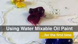 Using Water-Mixable Oils for the First Time