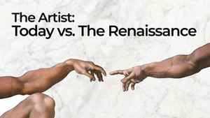 The Artist: Today vs. The Renaissance