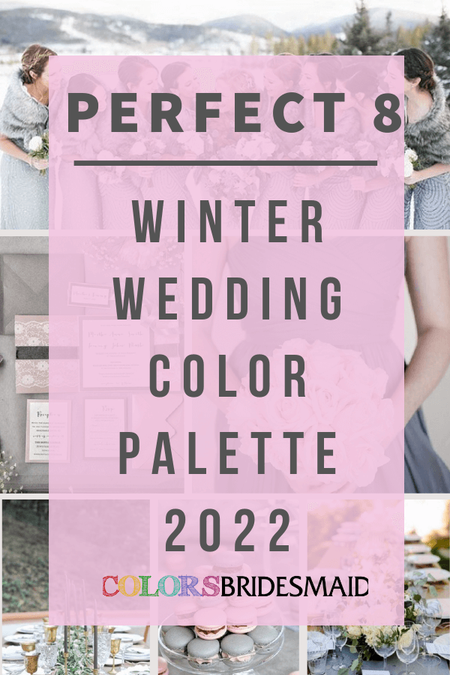 Perfect 8 Winter Wedding Color Palettes 2022